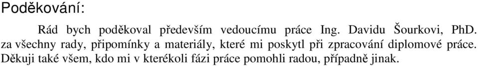 za všechny rady, připomínky a materiály, které mi poskytl při