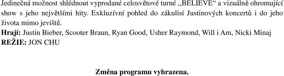 Exkluzívní pohled do zákulisí Justinových koncertů i do jeho života mimo jeviště.