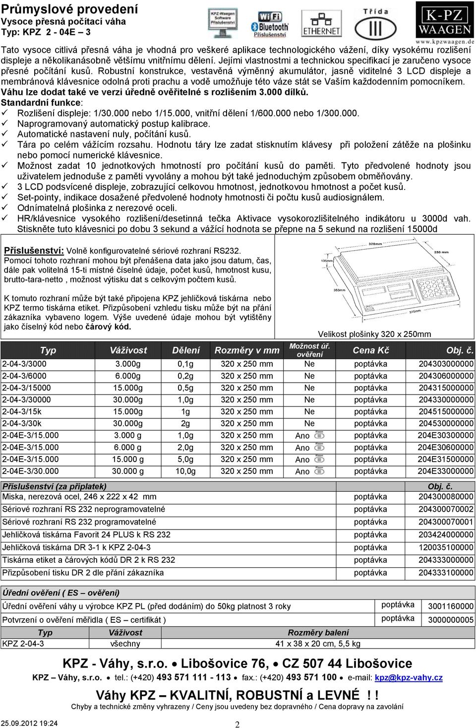 Robustní konstrukce, vestavěná výměnný akumulátor, jasně viditelné 3 LCD displeje a membránová klávesnice odolná proti prachu a vodě umožňuje této váze stát se Vaším každodenním pomocníkem.