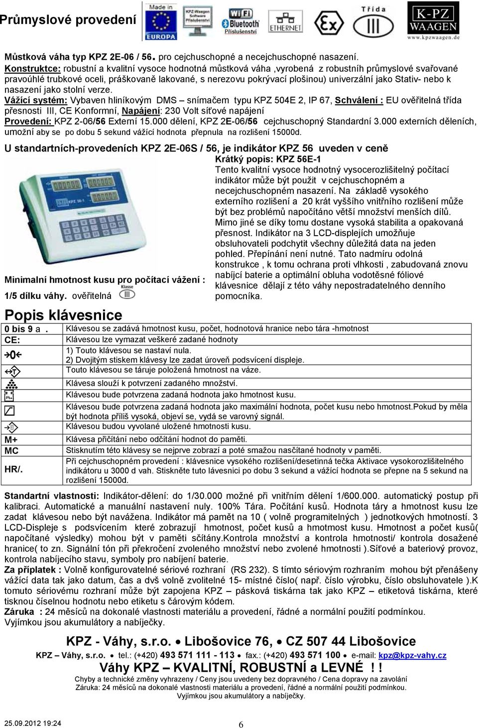 Stativ- nebo k nasazení jako stolní verze.