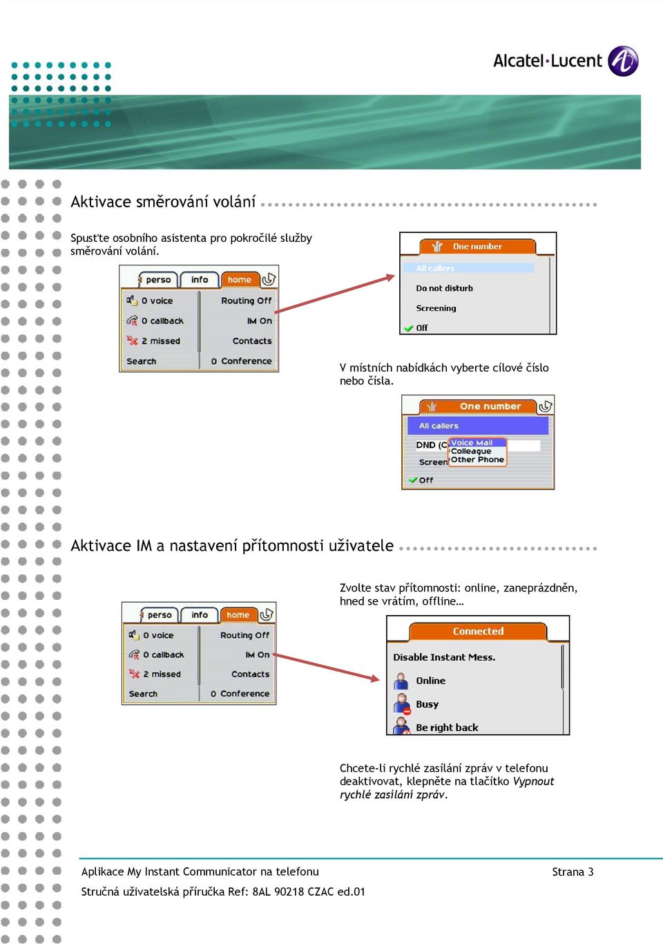 Aktivace IM a nastavení přítomnosti uživatele Zvolte stav přítomnosti: online, zaneprázdněn,