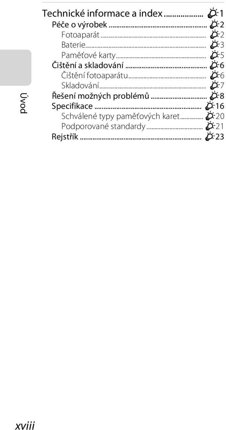 .. F6 Čištění fotoaparátu... F6 Skladování... F7 Řešení možných problémů.