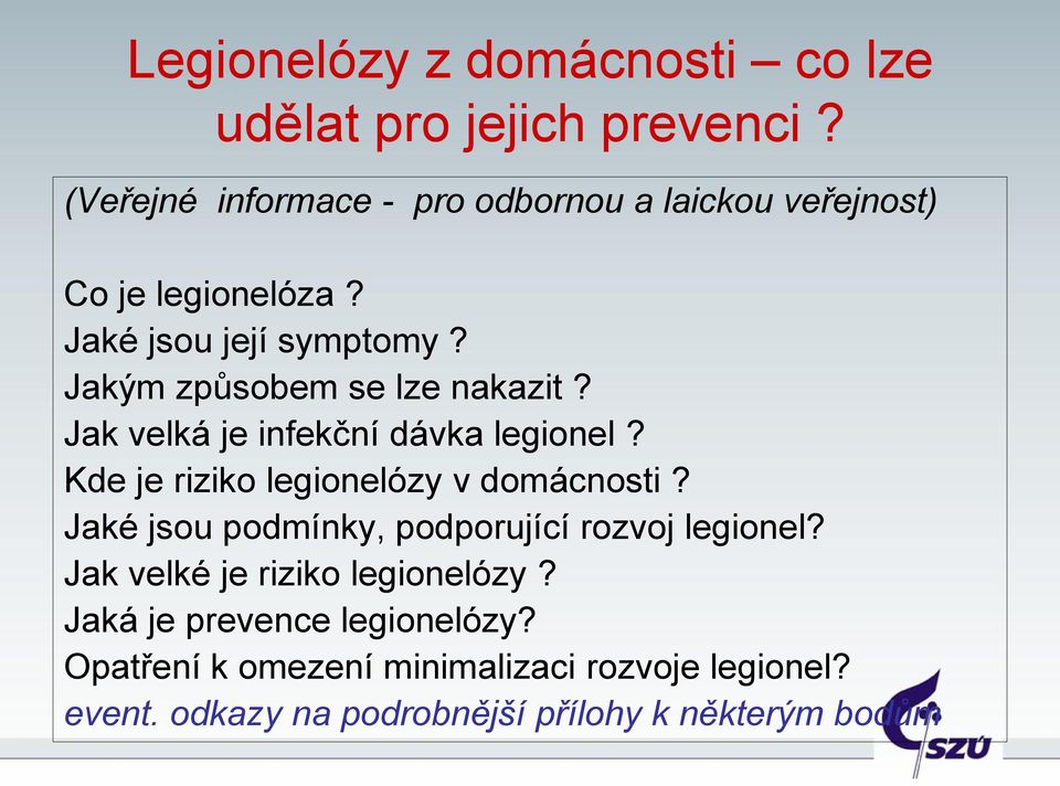 Jakým způsobem se lze nakazit? Jak velká je infekční dávka legionel? Kde je riziko legionelózy v domácnosti?