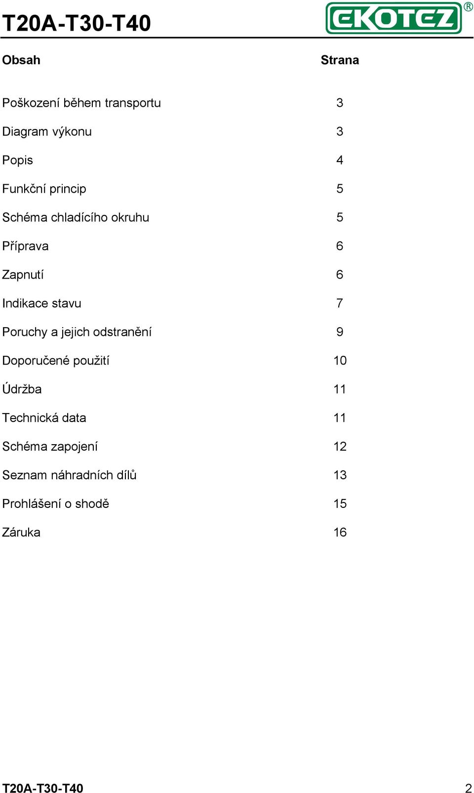 odstranění Doporučené použití Údržba Technická data Schéma zapojení Seznam