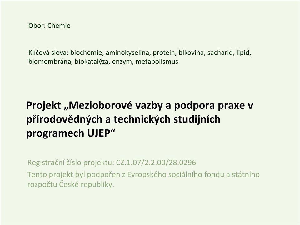 přírodovědných a technických studijních programech UJEP Registrační číslo projektu: CZ.1.07/2.