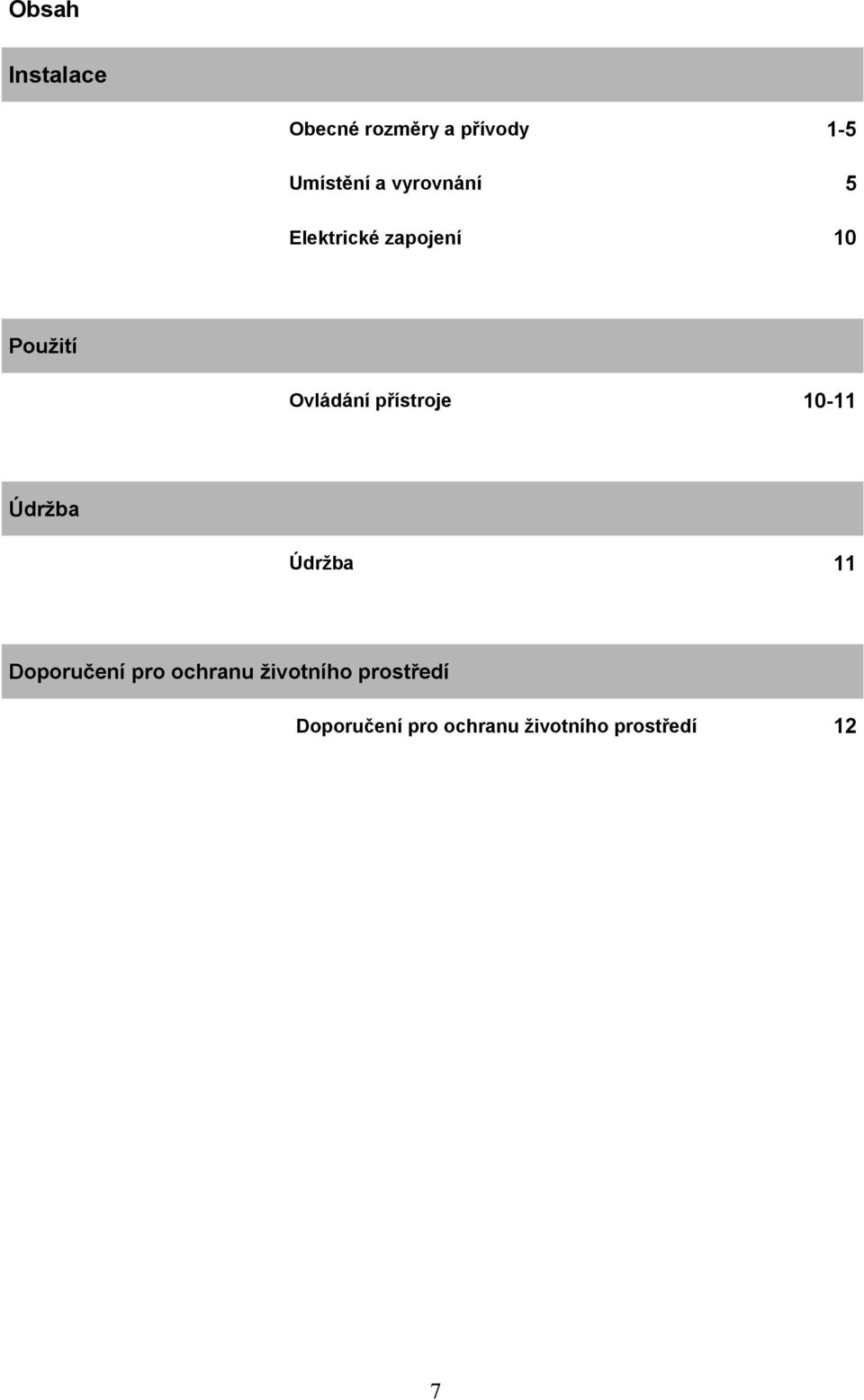 přístroje 10-11 Údržba Údržba 11 Doporučení pro ochranu