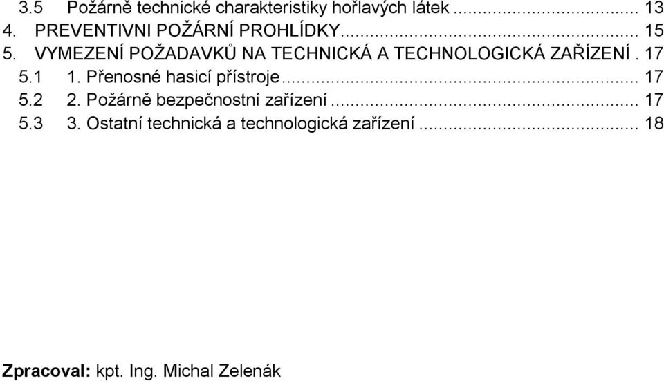 VYMEZENÍ POŽADAVKŮ NA TECHNICKÁ A TECHNOLOGICKÁ ZAŘÍZENÍ. 17 5.1 1.