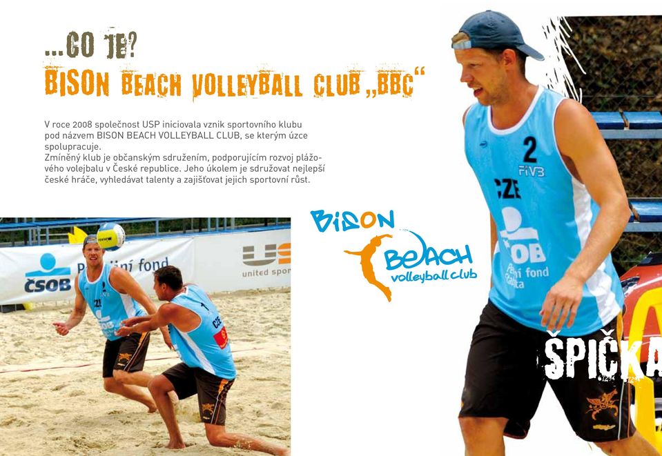 pod názvem BISON BEACH VOLLEYBALL CLUB, se kterým úzce spolupracuje.