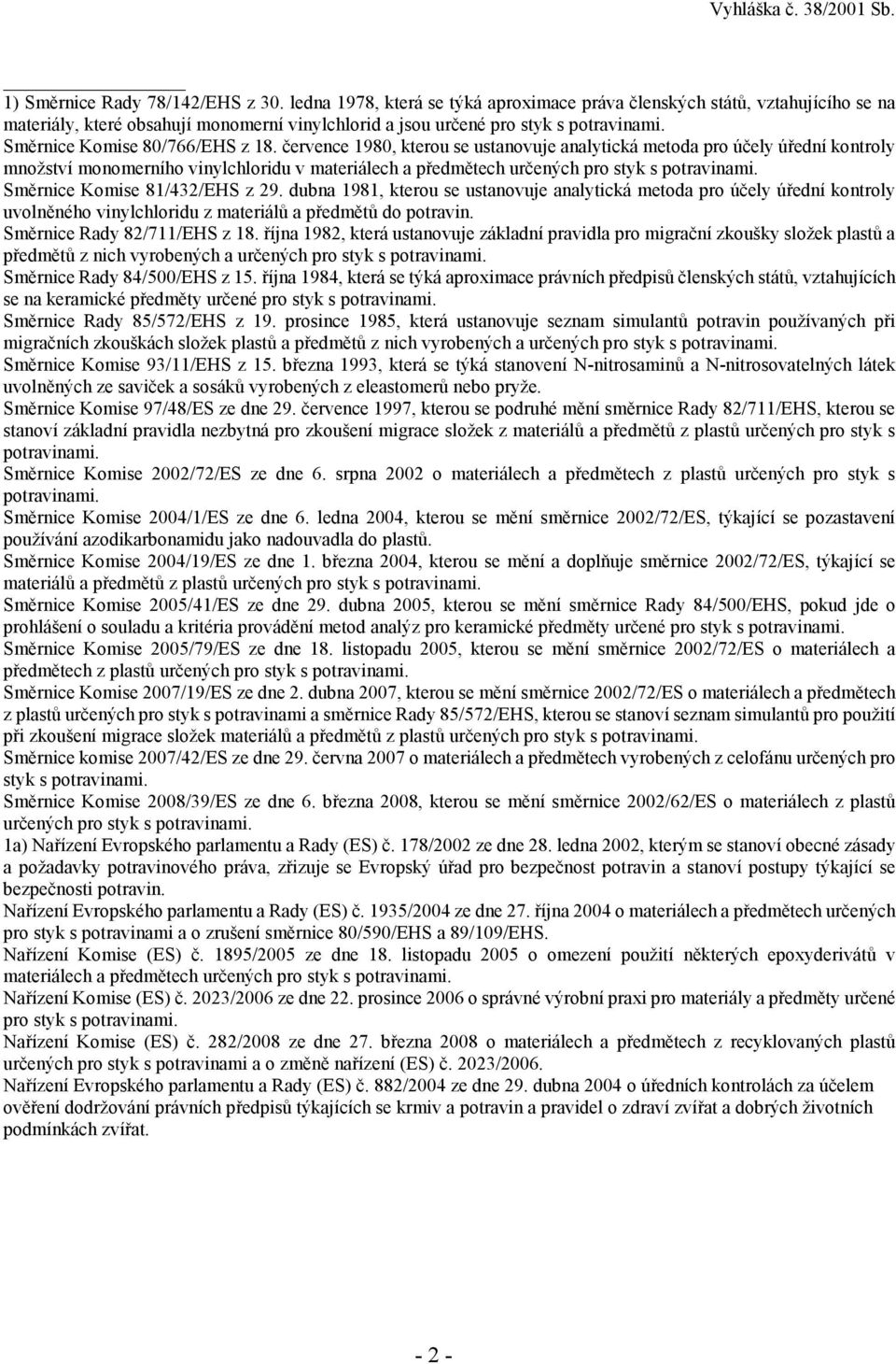 července 1980, kterou se ustanovuje analytická metoda pro účely úřední kontroly množství monomerního vinylchloridu v materiálech a předmětech určených pro styk s potravinami.