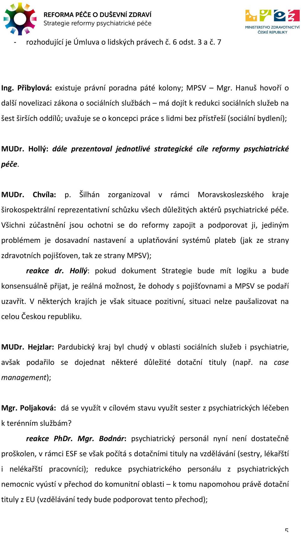 &C0L2,'J&O+CP3: péče.!"#$%&8')&tpucj&4v%#%&.i3+b;'b&c$'dw&6sj&m<+b);b&63ck&xp2nd+>;b:!"#$%&t+<?y&z$p[;)a$&.43rbv;'@$;bc?&'<hp,')bj&\3]&)'2&7'h<: MUDr. Chvíla: p.