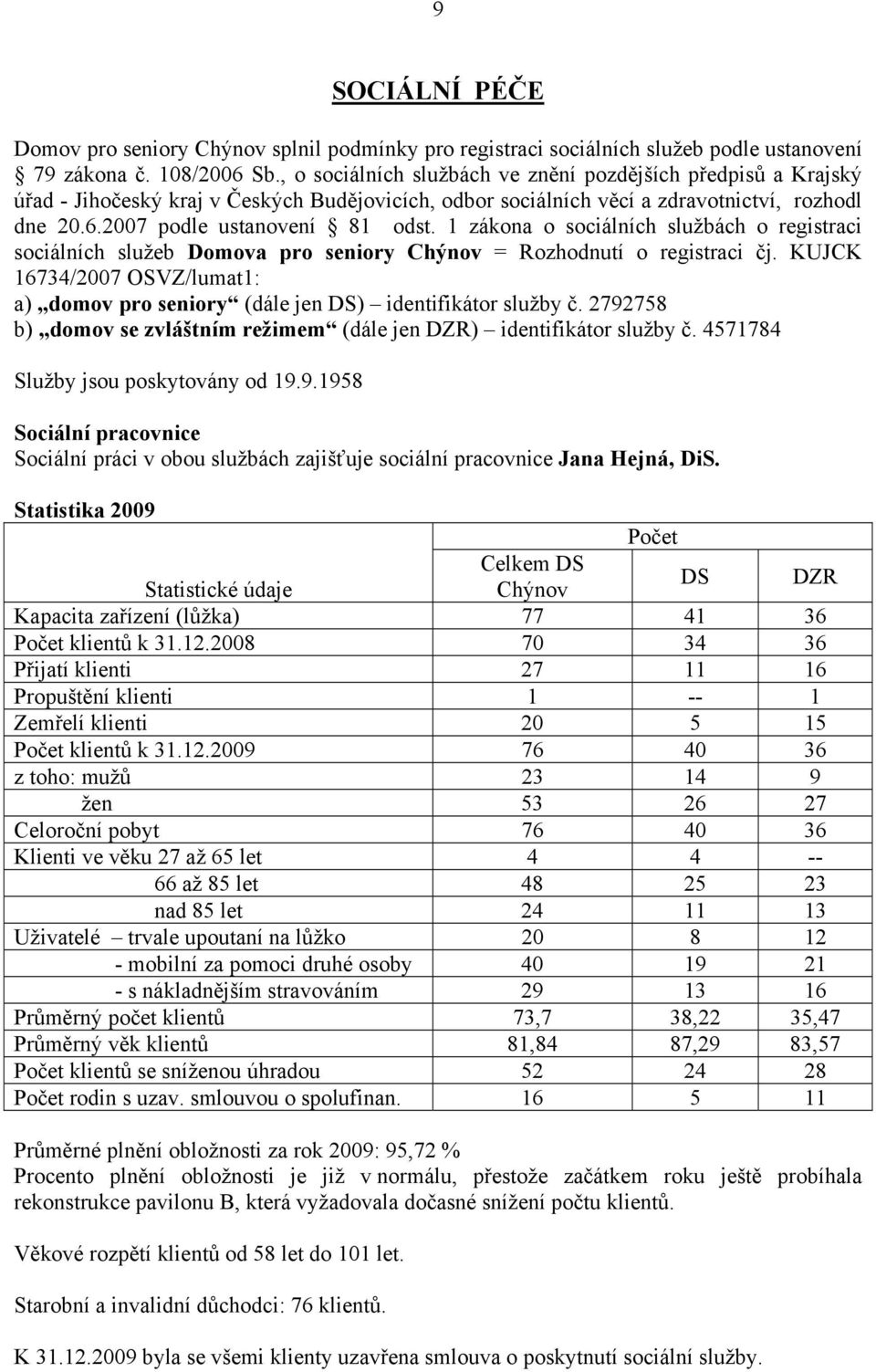 1 zákona o sociálních službách o registraci sociálních služeb Domova pro seniory Chýnov = Rozhodnutí o registraci čj.