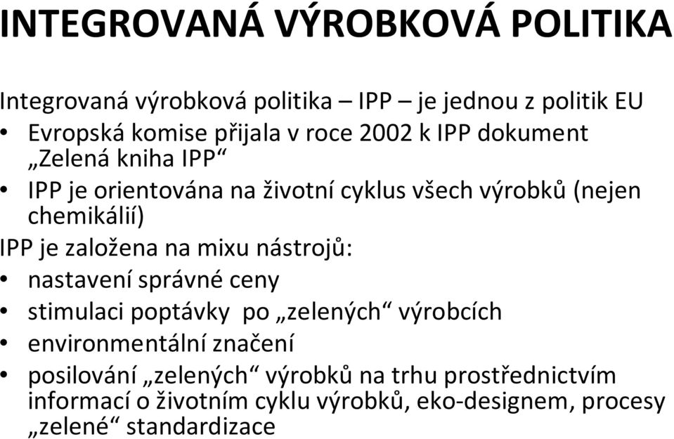 založena na mixu nástrojů: nastavení správné ceny stimulaci poptávky po zelených výrobcích environmentální značení