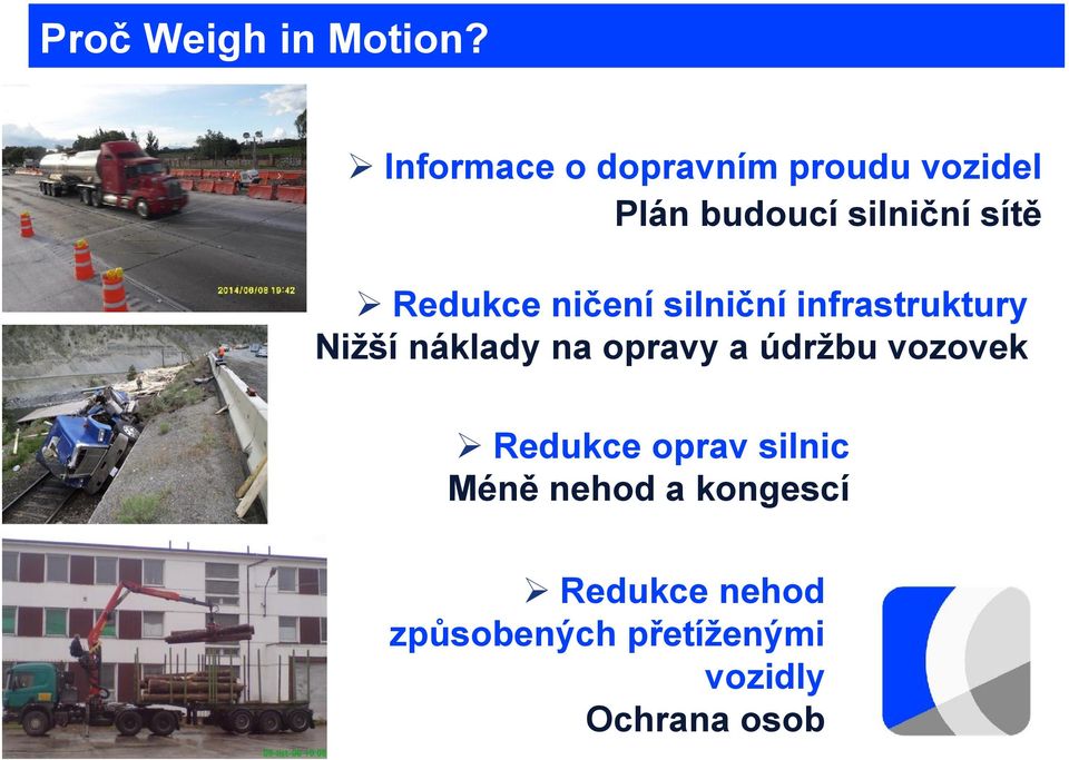 Redukce ničení silniční infrastruktury Nižší náklady na opravy a