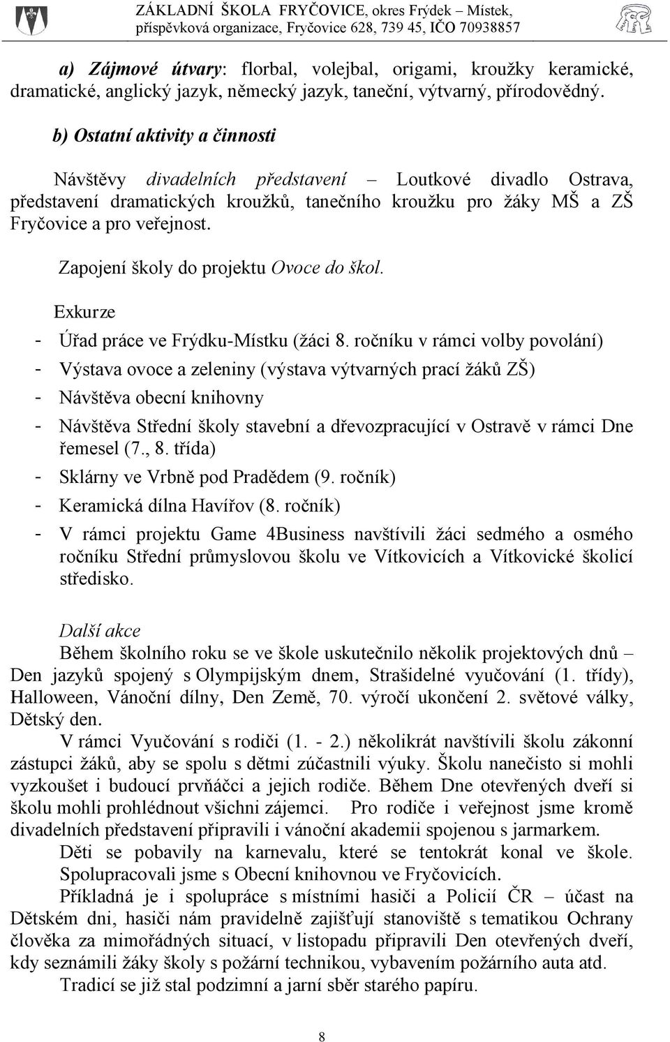 Zapojení školy do projektu Ovoce do škol. Exkurze - Úřad práce ve Frýdku-Místku (žáci 8.