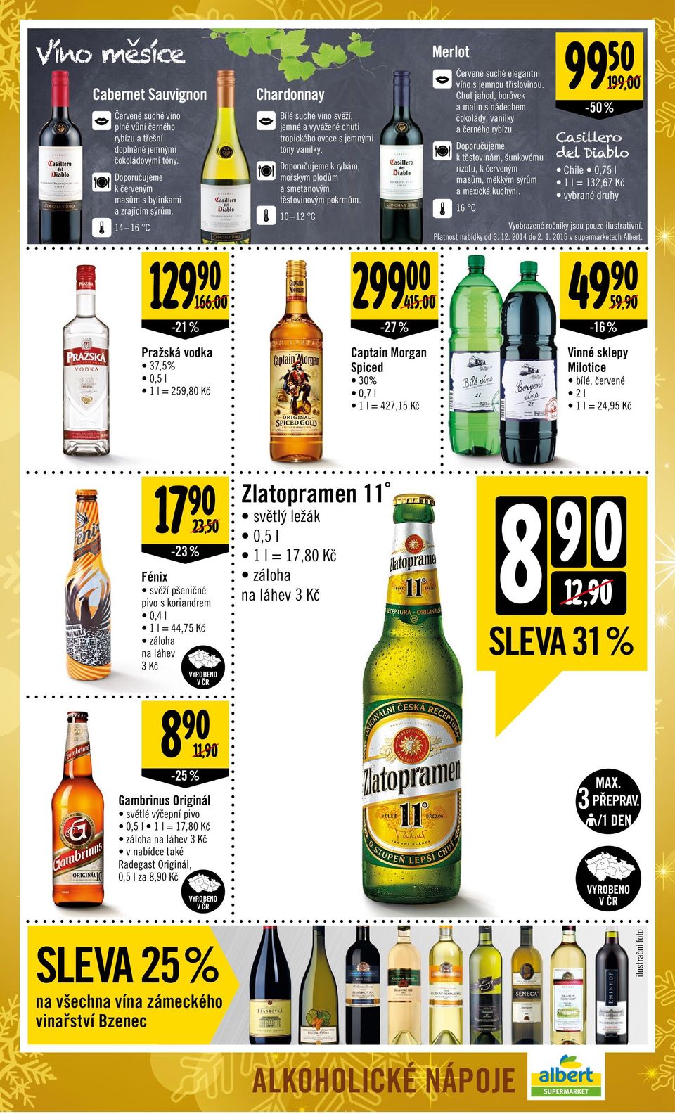 Doporučujeme k rybám, mořským plodům a smetanovým těstovinovým pokrmům. 10 12 C 299 00-27% Captain Morgan Spiced 30% 0,7 l 1 l = 427,15 Kč Merlot Červené suché elegantní víno s jemnou tříslovinou.