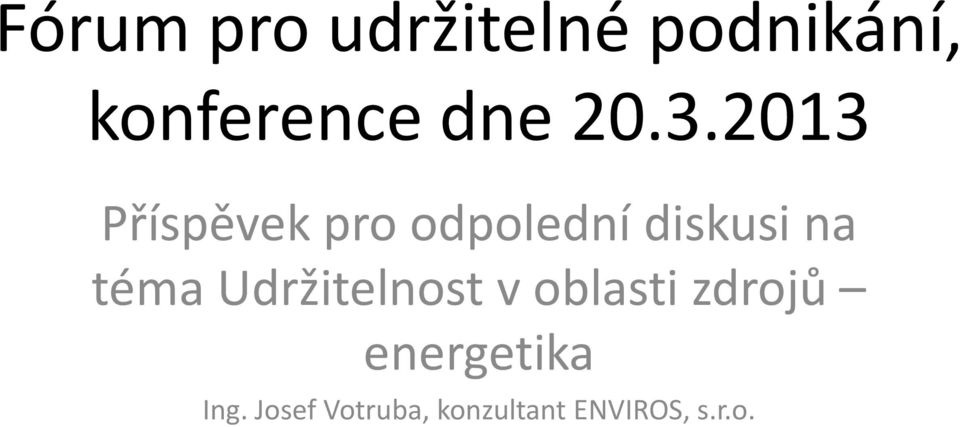 2013 Příspěvek pro odpolední diskusi na téma