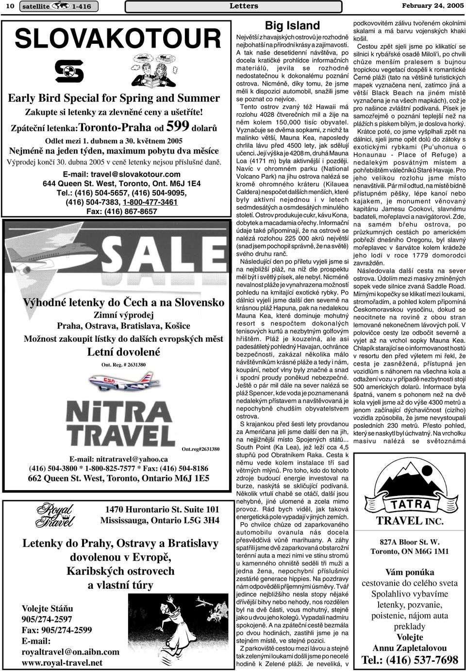 dubna 2005 v cenû letenky nejsou pfiíslu né danû. E-mail: travel@slovakotour.com 644 Queen St. West, Toronto, Ont. M6J 1E4 Tel.