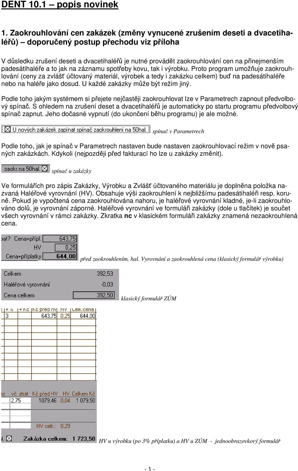 přinejmenším padesátihaléře a to jak na záznamu spotřeby kovu, tak i výrobku.