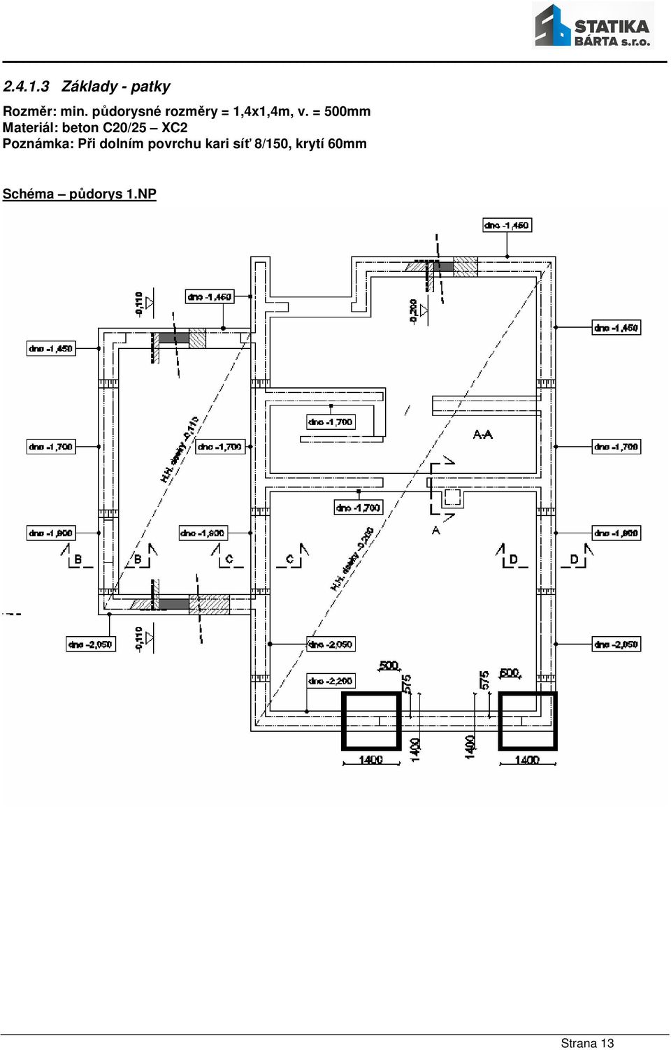 = 500mm Materiál: beton C20/25 XC2 Poznámka: