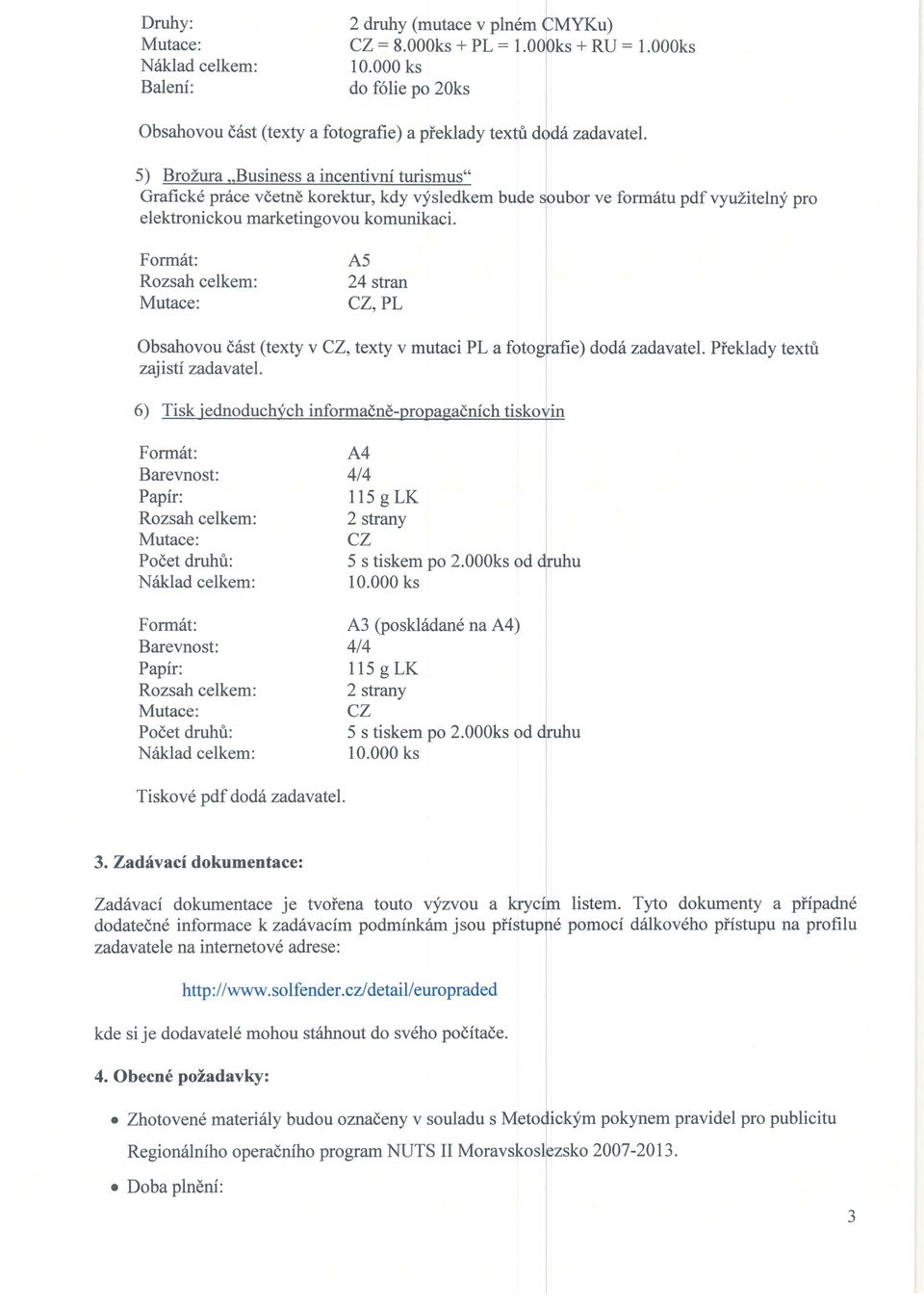 ve form6tu pdf vnrziteln;f pro Rozsah celkem: A5 24 stran CZ,PL Obsahovou drlst (texty v CZ, texty v mutaci PL a fi zajisti zadavatel. ) dod6 zadavatel.