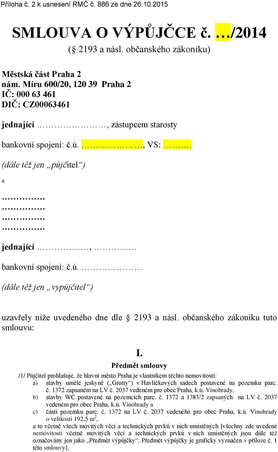 občanského zákoníku tuto smlouvu: I.