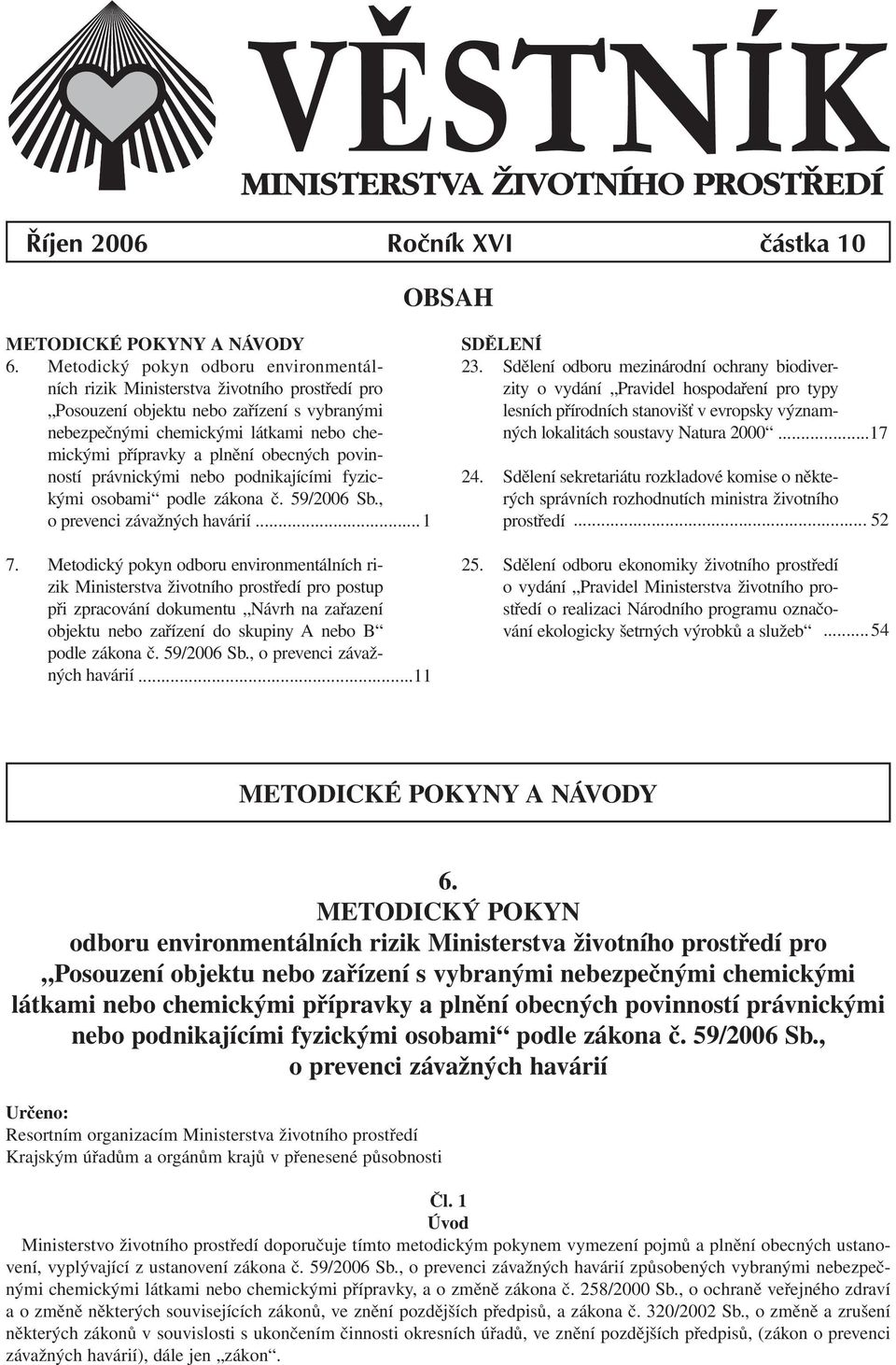 obecných povinností právnickými nebo podnikajícími fyzickými osobami podle zákona č. 59/2006 Sb., o prevenci závažných havárií...1 7.