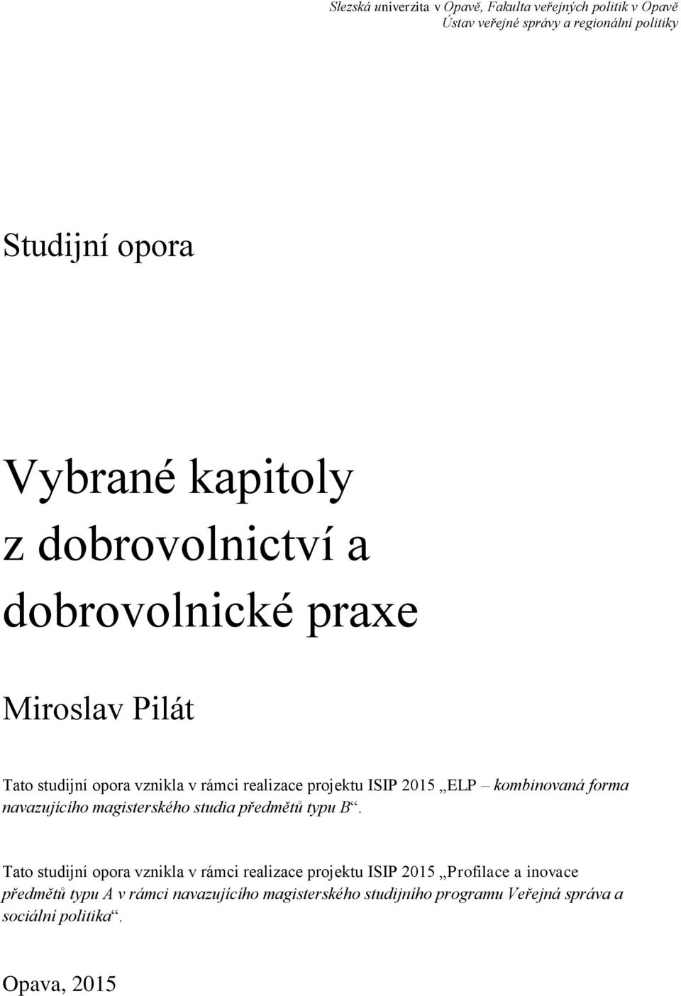 kombinovaná forma navazujícího magisterského studia předmětů typu B.