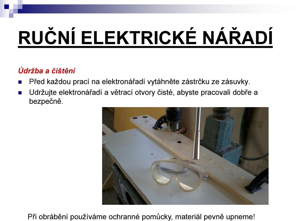 Udržujte elektronářadí a větrací otvory čisté, abyste