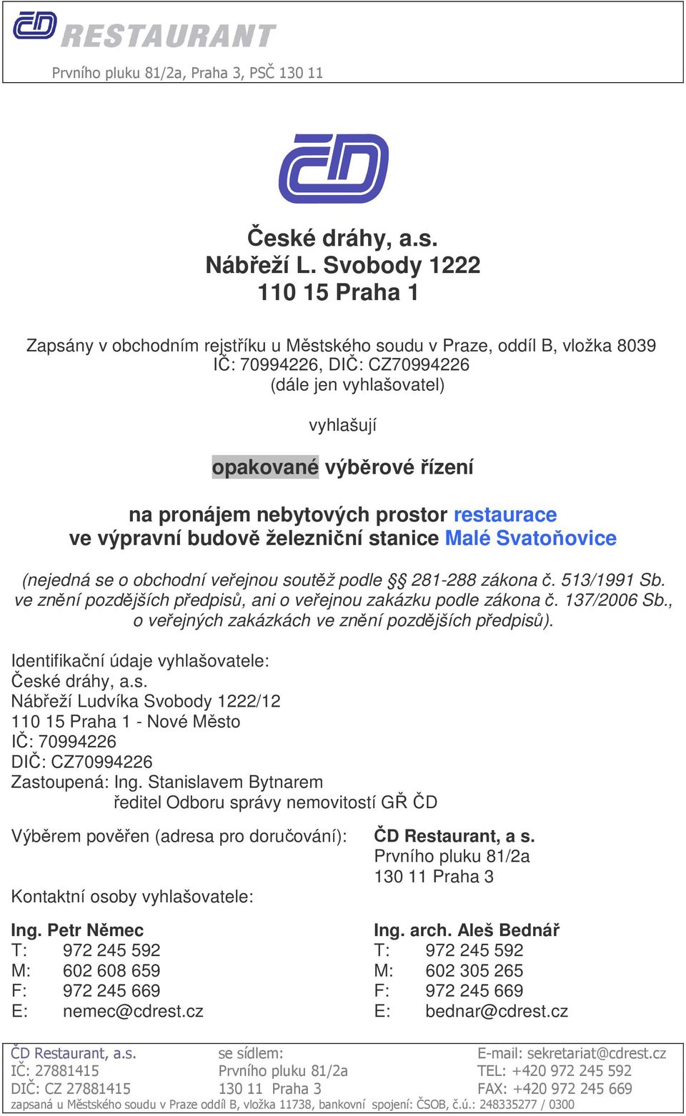 pronájem nebytových prostor restaurace ve výpravní budově železniční stanice Malé Svatoňovice (nejedná se o obchodní veřejnou soutěž podle 281-288 zákona č. 513/1991 Sb.