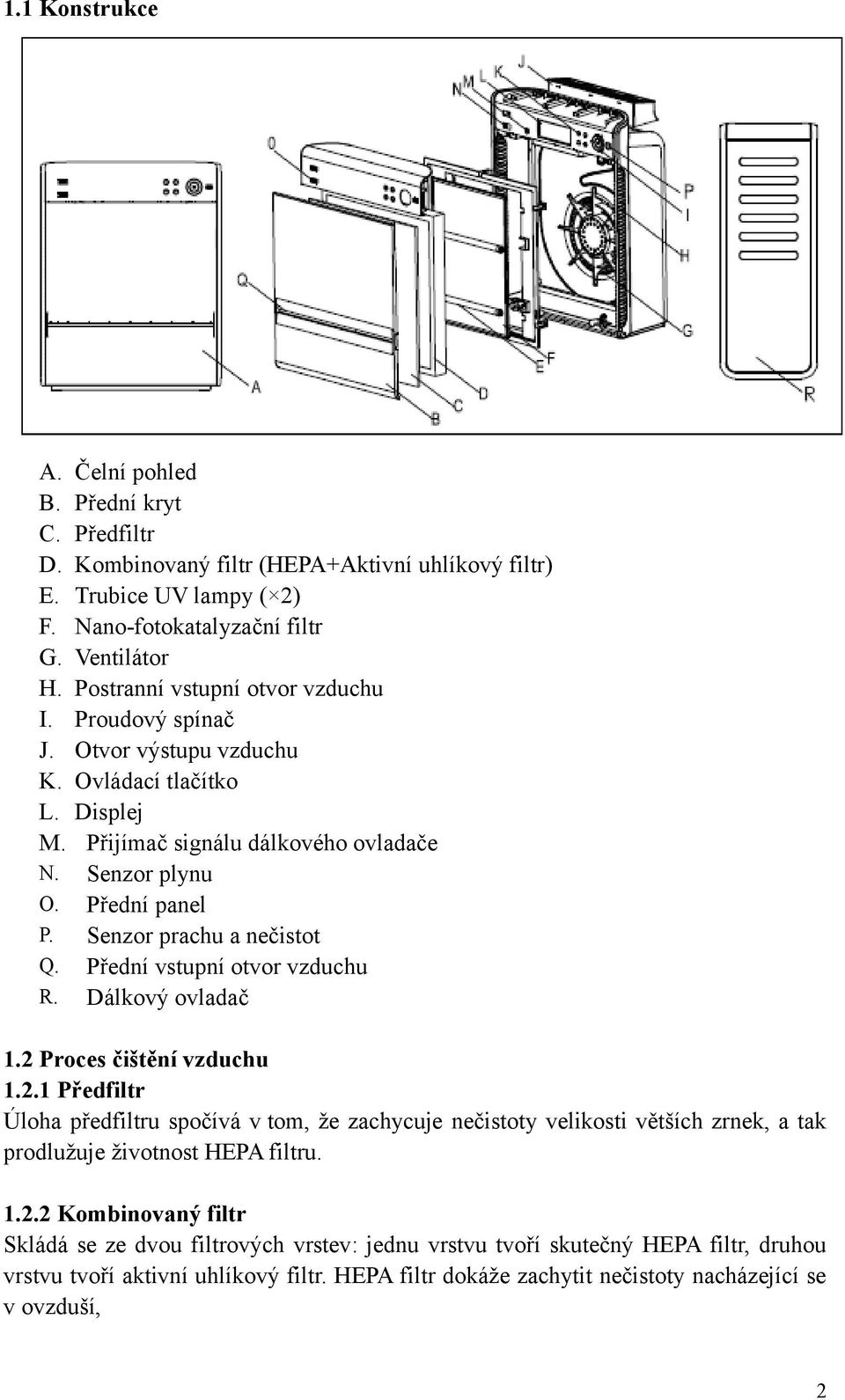 Senzor prachu a nečistot Q. Přední vstupní otvor vzduchu R. Dálkový ovladač 1.2 