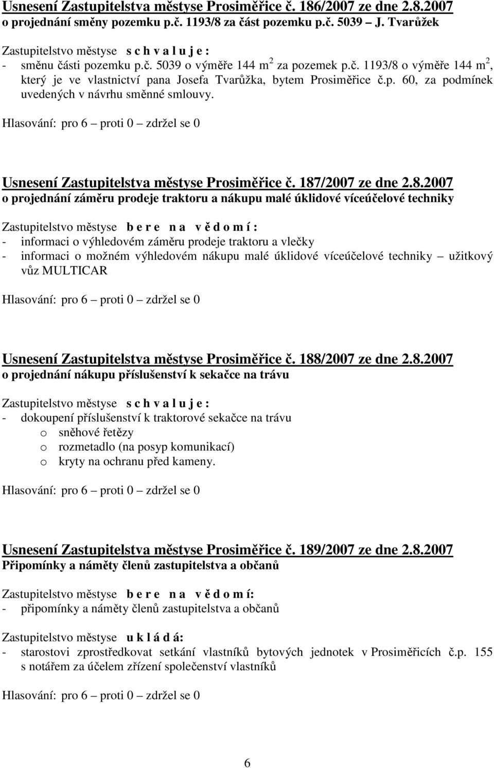 p. 60, za podmínek uvedených v návrhu směnné smlouvy. Usnesení Zastupitelstva městyse Prosiměřice č. 187