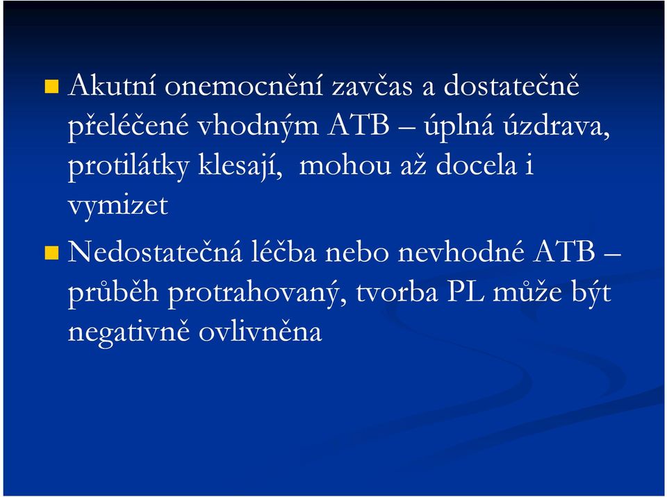 až docela i vymizet Nedostatečná léčba nebo nevhodné