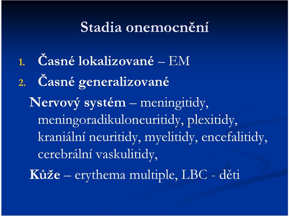 meningoradikuloneuritidy, plexitidy, kraniální neuritidy,