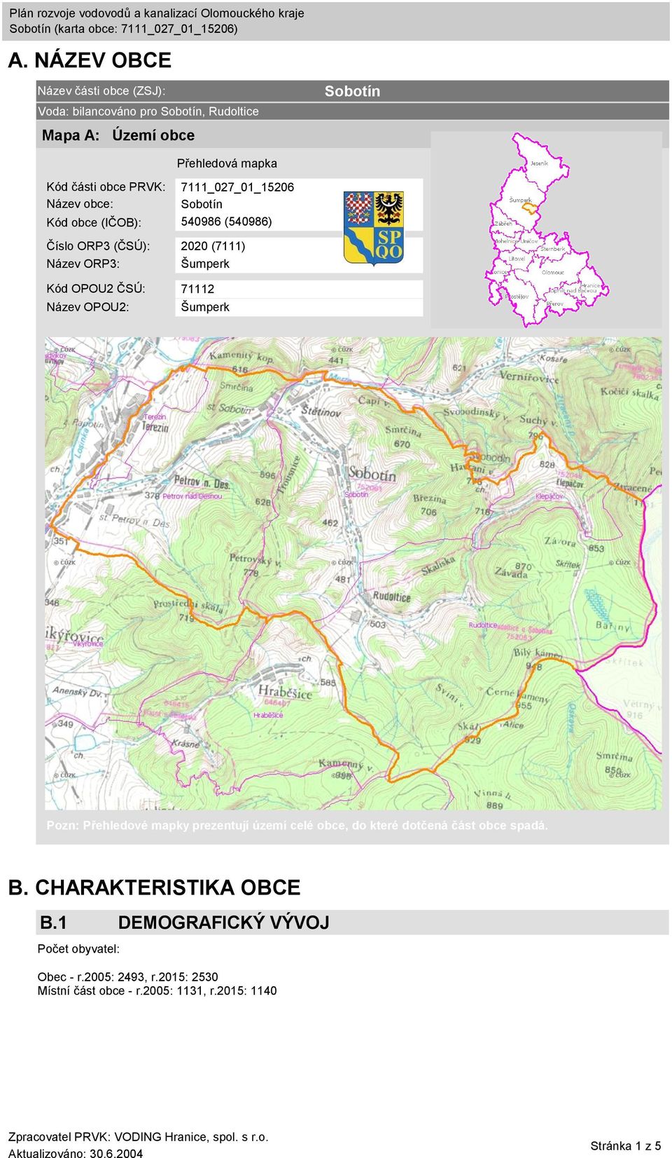 OPOU2 ČSÚ: 71112 Název OPOU2: Šumperk Pozn: Přehledové mapky prezentují území celé obce, do které dotčená část obce spadá. B.