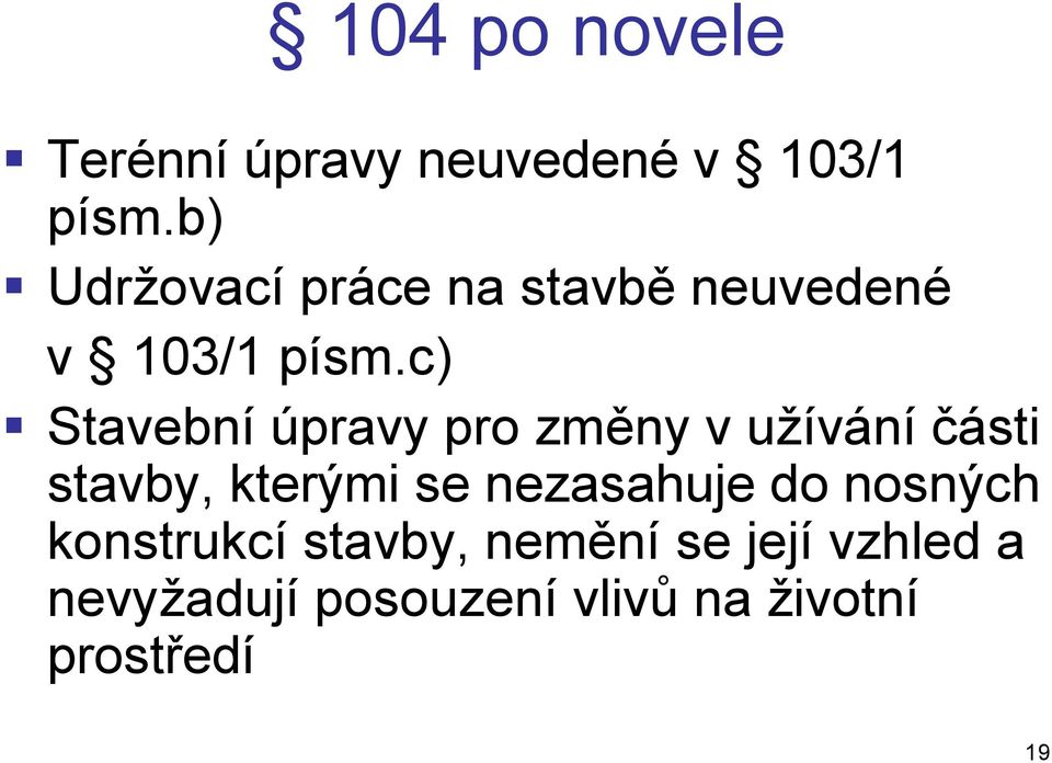 c) Stavební úpravy pro změny v užívání části stavby, kterými se