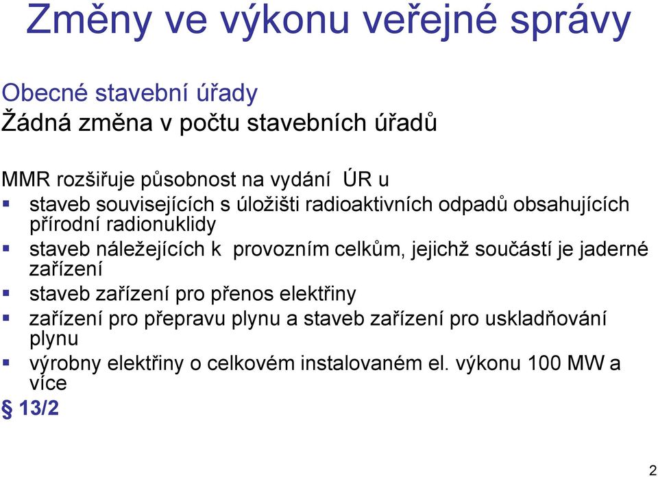 náležejících k provozním celkům, jejichž součástí je jaderné zařízení staveb zařízení pro přenos elektřiny zařízení