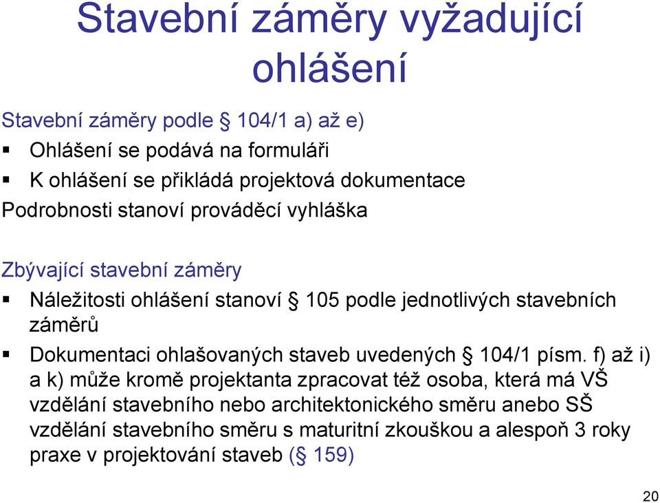 záměrů Dokumentaci ohlašovaných staveb uvedených 104/1 písm.