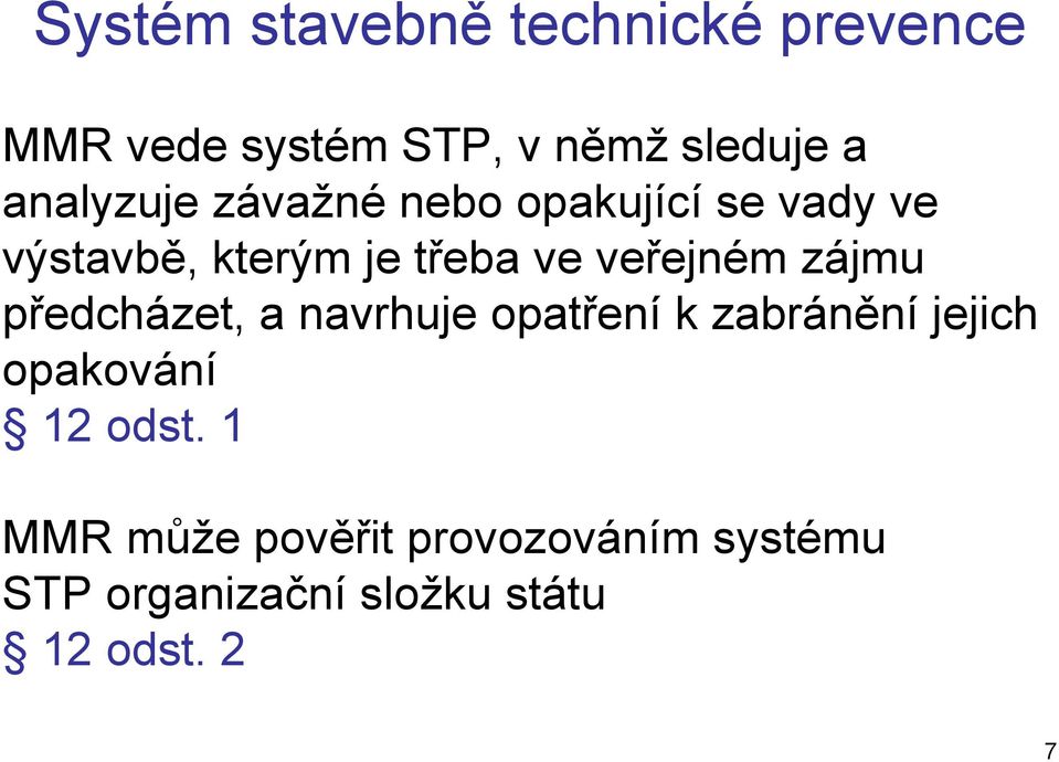 veřejném zájmu předcházet, a navrhuje opatření k zabránění jejich opakování