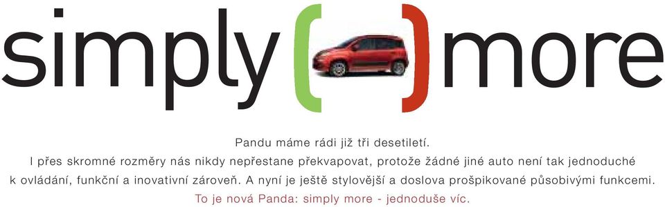 jiné auto není tak jednoduché k ovládání, funkční a inovativní zároveň.