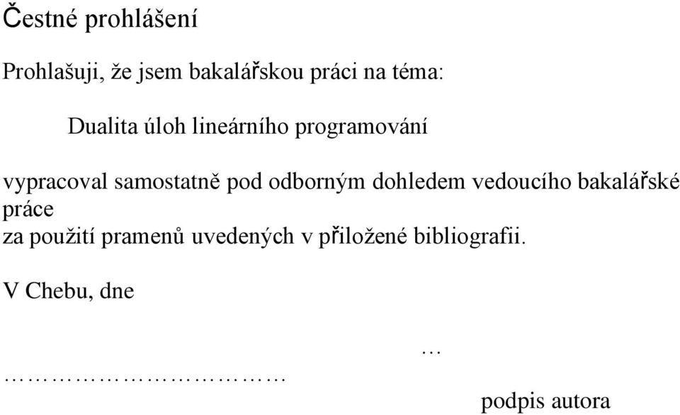 samostatně pod odborným dohledem vedoucího bakalářské práce za