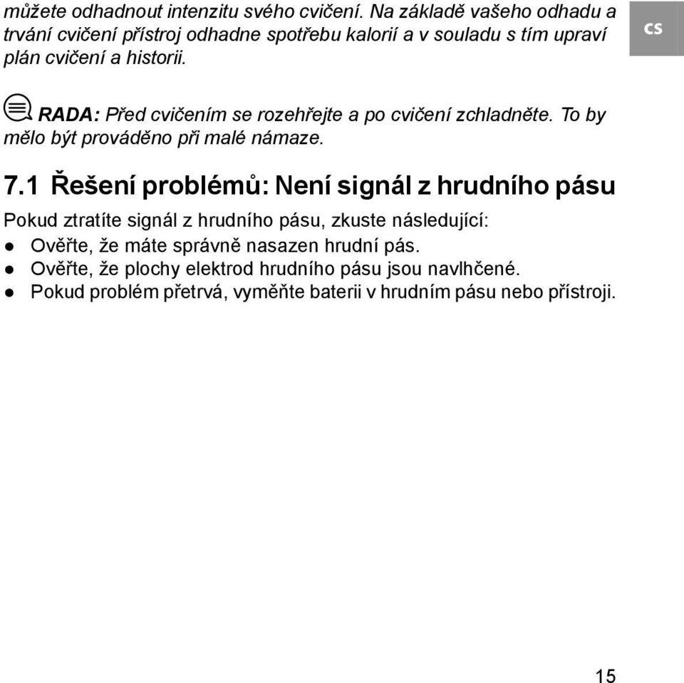 cs RADA: Před cvičením se rozehřejte a po cvičení zchladněte. To by mělo být prováděno při malé námaze. 7.