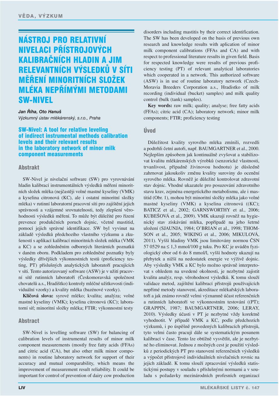 , Praha SW-Nivel: A tool for relative leveling of indirect instrumental methods calibration levels and their relevant results in the laboratory network of minor milk component measurements Abstrakt