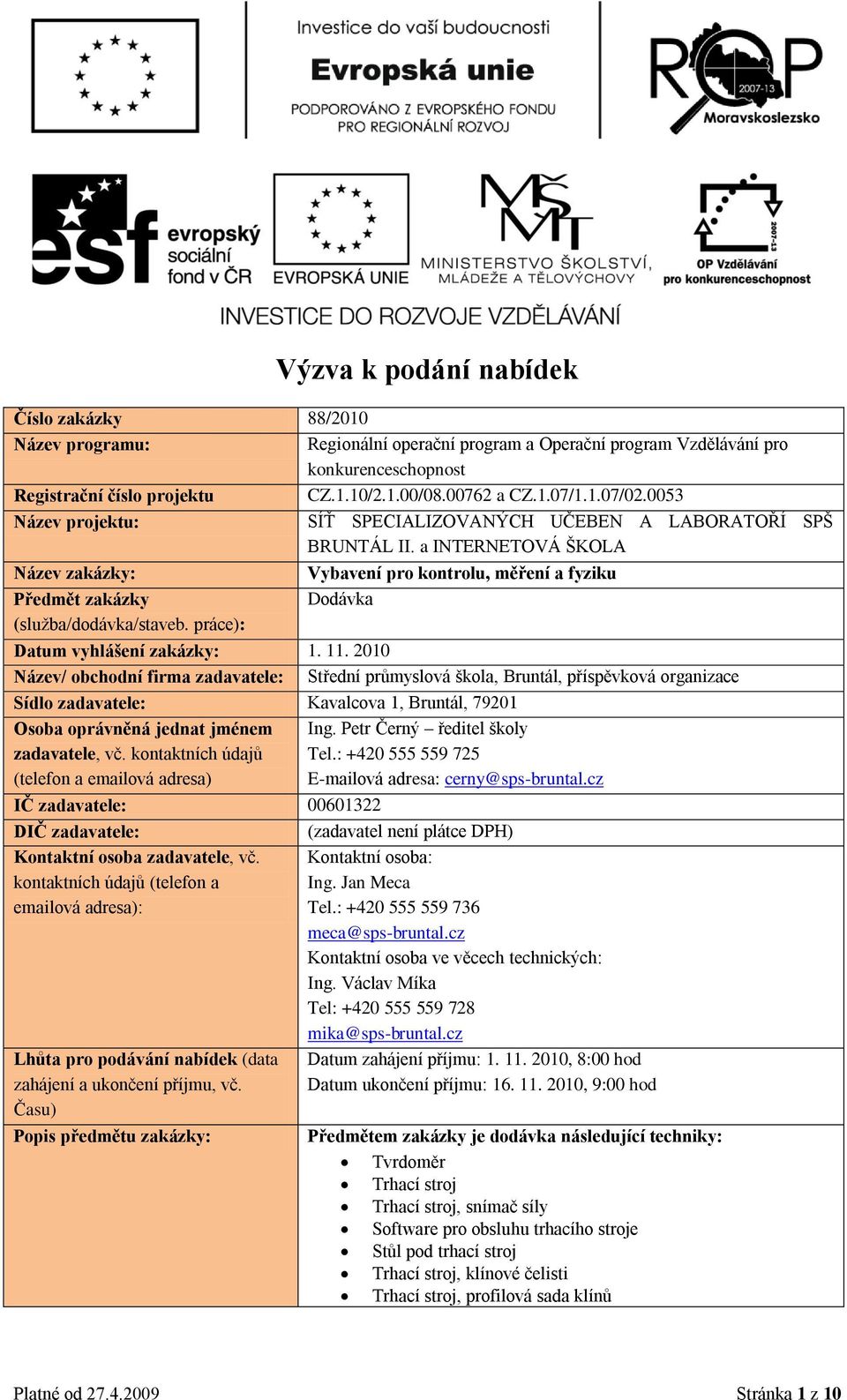 práce): Datum vyhlášení zakázky: 1. 11.