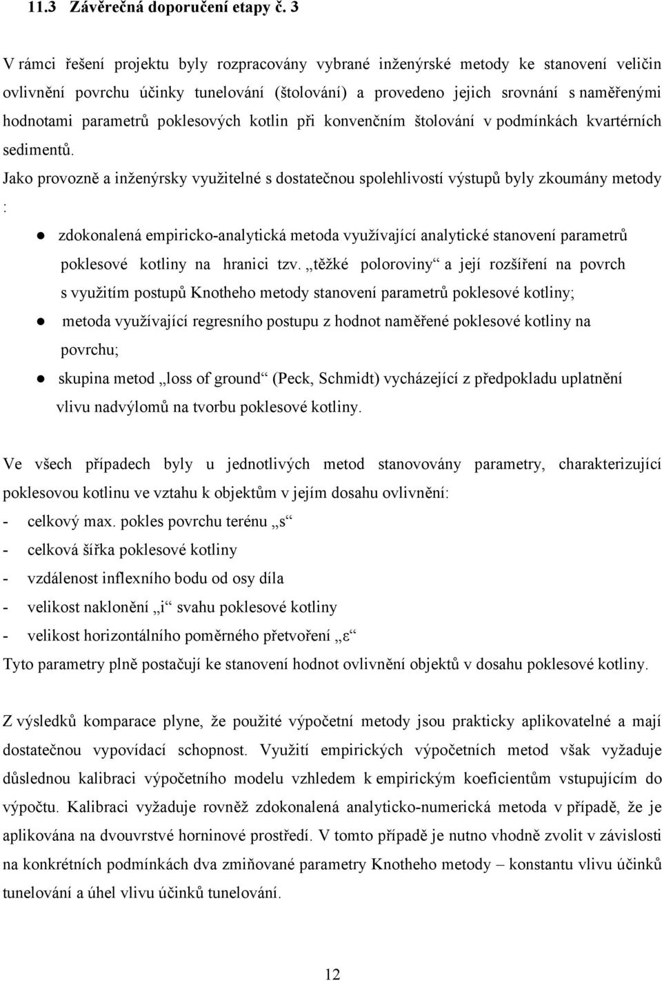 poklesových kotlin při konvenčním štolování v podmínkách kvartérních sedimentů.