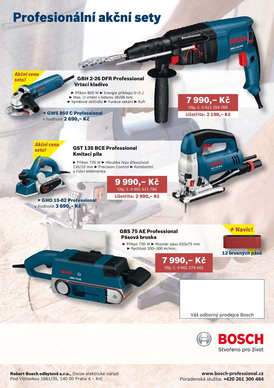 GST 135 BCE Kmitací pila + GHO 15-82 v hodnotě 3 690, Kč Příkon 720 W Hloubka řezu dřevo/ocel 135/10 mm Precision Control Konstantní a řídicí elektronika 9 990, Kč Obj. č.