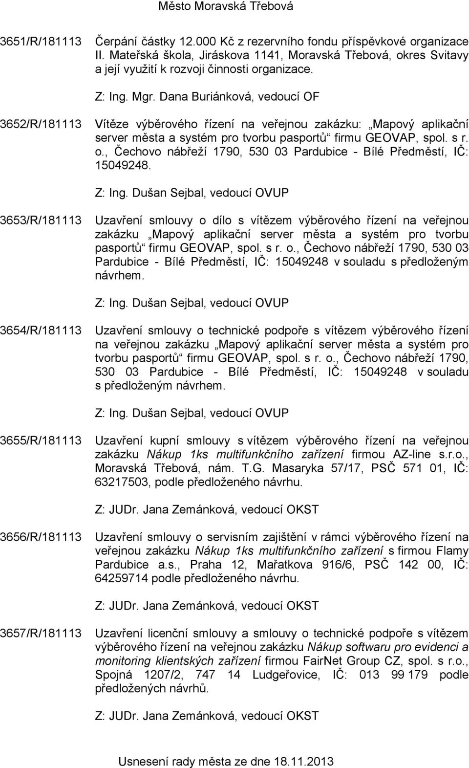 , Čechovo nábřeží 1790, 530 03 Pardubice - Bílé Předměstí, IČ: 15049248. Z: Ing.