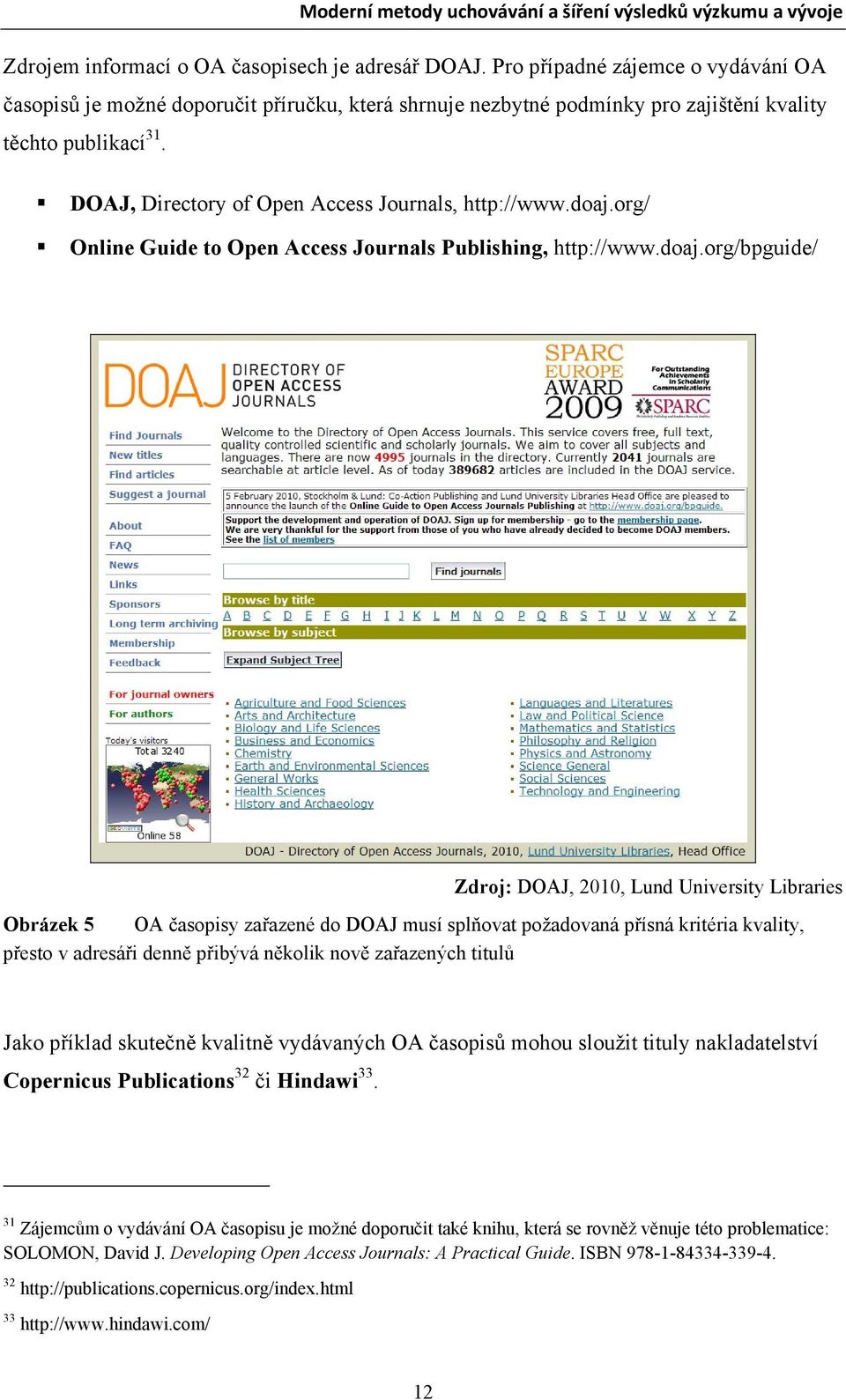 org/ Online Guide to Open Access Journals Publishing, http://www.doaj.