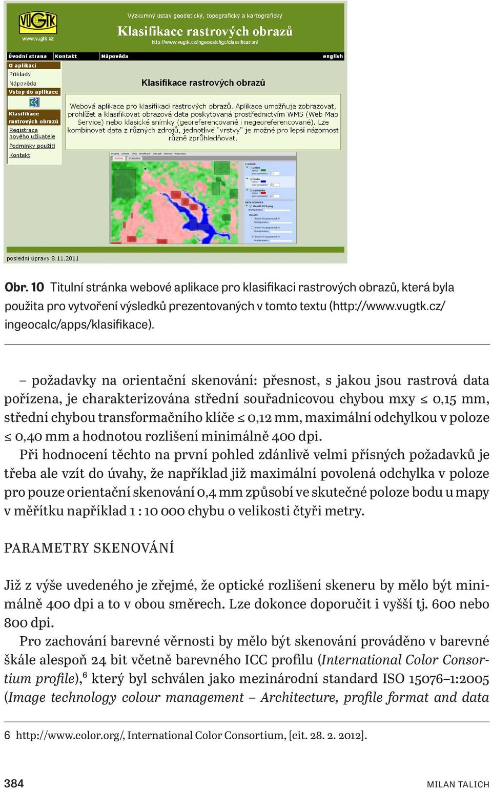 odchylkou v poloze 0 40 mm a hodnotou rozlišení minimálně 400 dpi.