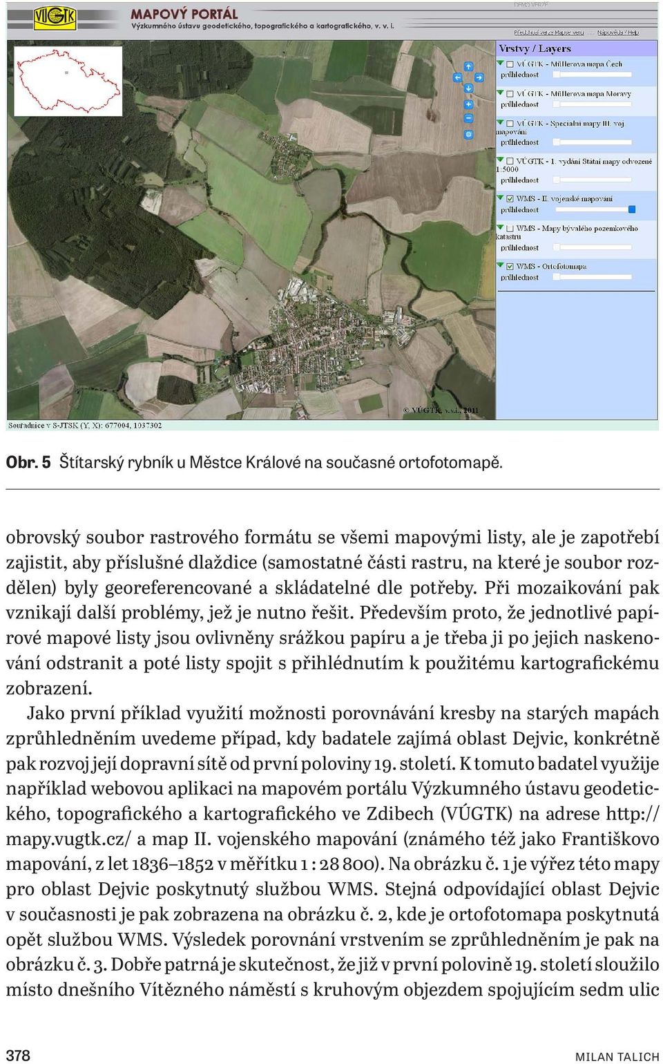 skládatelné dle potřeby. Při mozaikování pak vznikají další problémy, jež je nutno řešit.