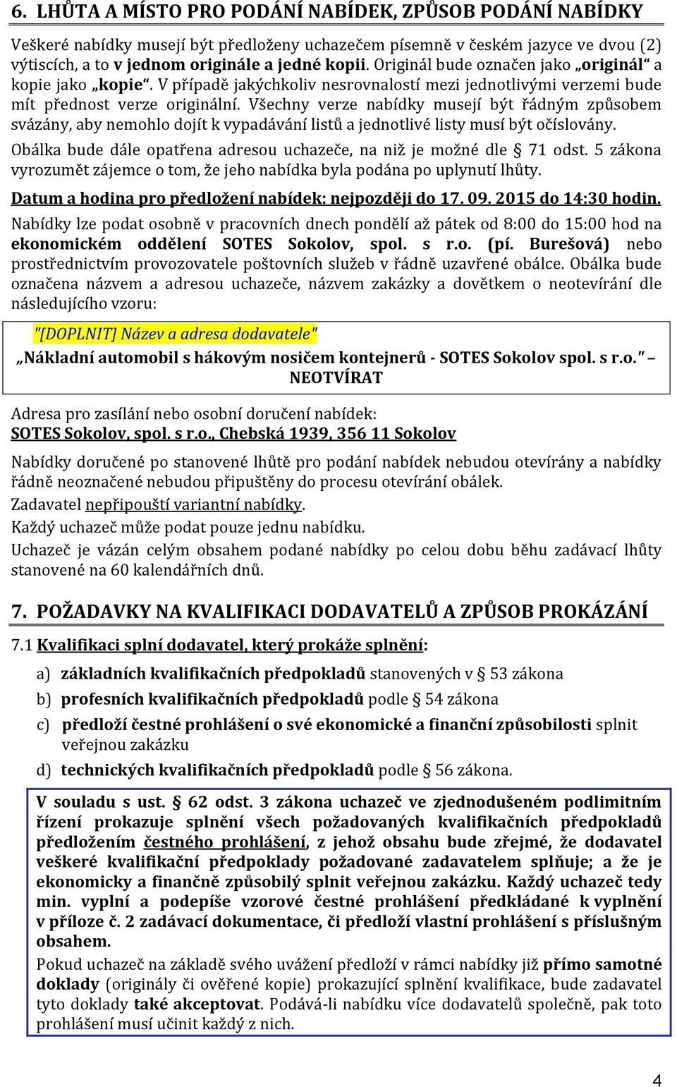 Všechny verze nabídky musejí být řádným způsobem svázány, aby nemohlo dojít k vypadávání listů a jednotlivé listy musí být očíslovány.